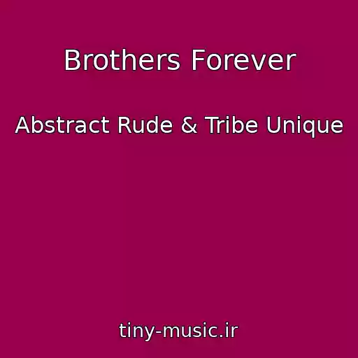 کاور آهنگ Brothers Forever از Abstract Rude & Tribe Unique