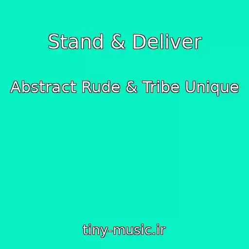 کاور آهنگ Stand & Deliver از Abstract Rude & Tribe Unique
