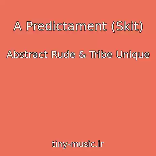 کاور آهنگ A Predictament (Skit) از Abstract Rude & Tribe Unique