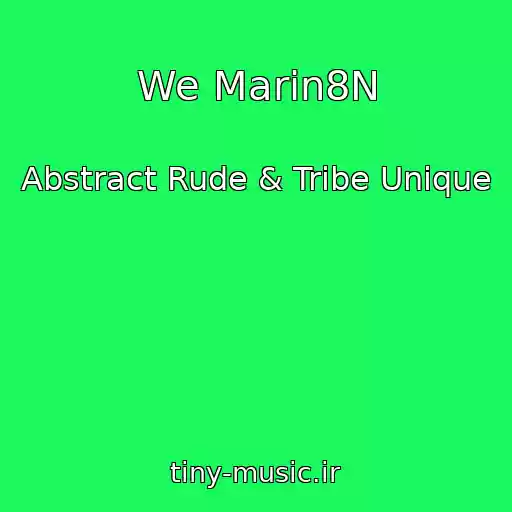کاور آهنگ We Marin8N از Abstract Rude & Tribe Unique