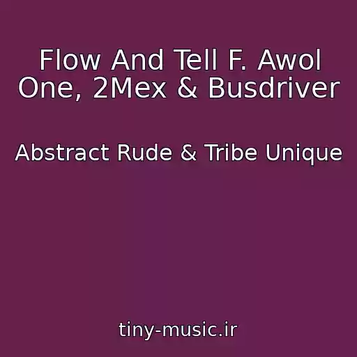 کاور آهنگ Flow And Tell F. Awol One, 2Mex & Busdriver از Abstract Rude & Tribe Unique