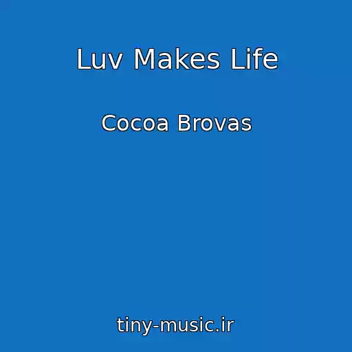 کاور آهنگ Luv Makes Life از Cocoa Brovas
