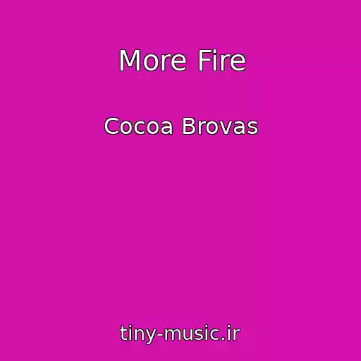 کاور آهنگ More Fire از Cocoa Brovas