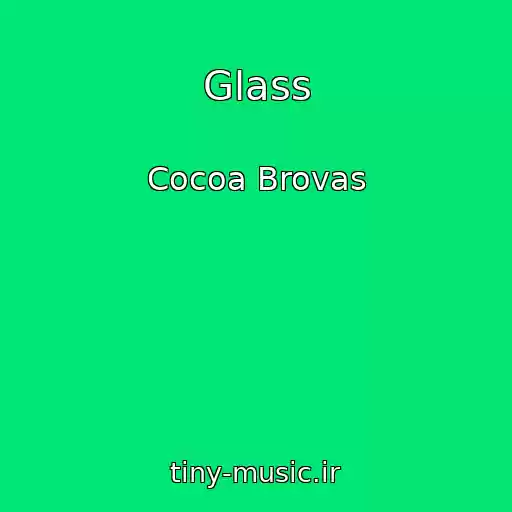 کاور آهنگ Glass از Cocoa Brovas