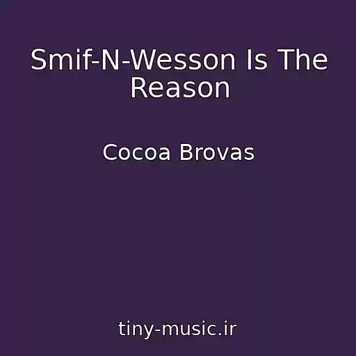 کاور آهنگ Smif-N-Wesson Is The Reason از Cocoa Brovas