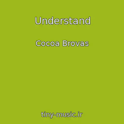 کاور آهنگ Understand از Cocoa Brovas
