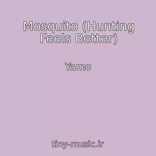 کاور آهنگ Mosquito (Hunting Feels Better) از Yamo