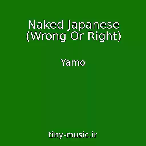 کاور آهنگ Naked Japanese (Wrong Or Right) از Yamo