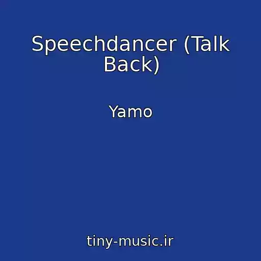 کاور آهنگ Speechdancer (Talk Back) از Yamo