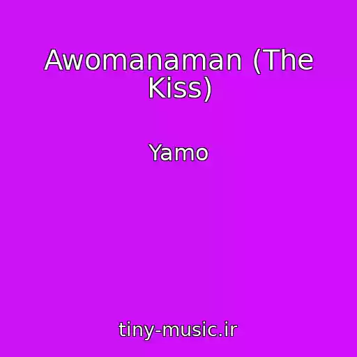 کاور آهنگ Awomanaman (The Kiss) از Yamo