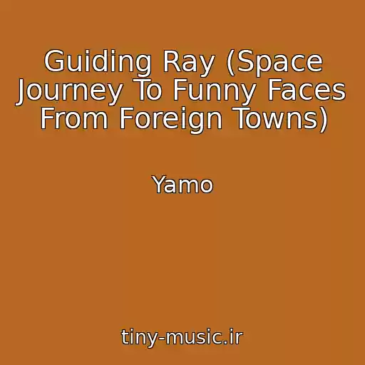 کاور آهنگ Guiding Ray (Space Journey To Funny Faces From Foreign Towns) از Yamo