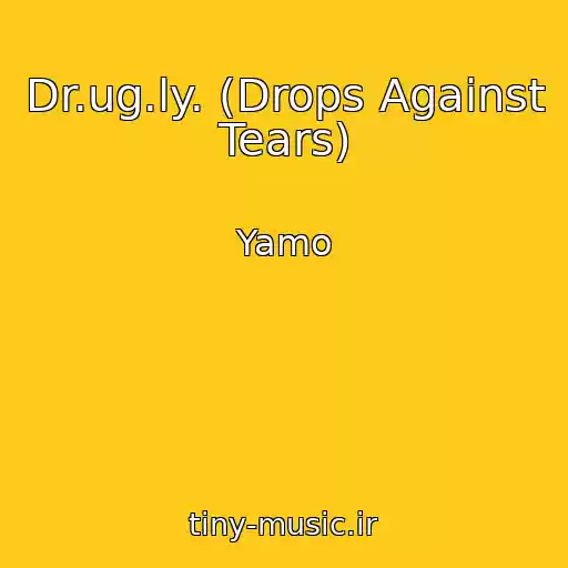 کاور آهنگ Dr.ug.ly. (Drops Against Tears) از Yamo
