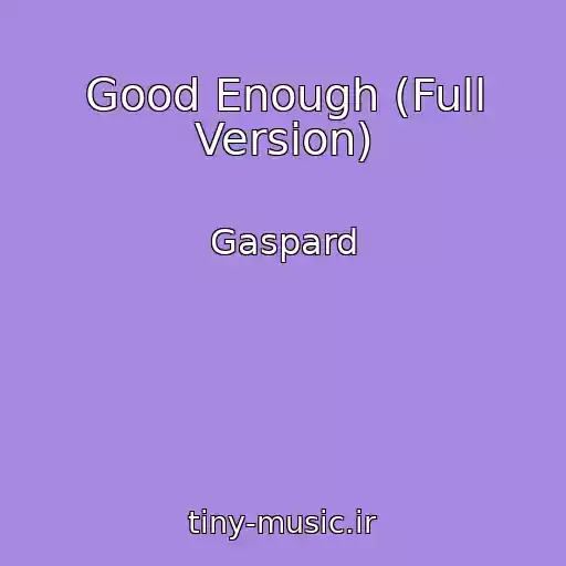 کاور آهنگ Good Enough (Full Version) از Gaspard