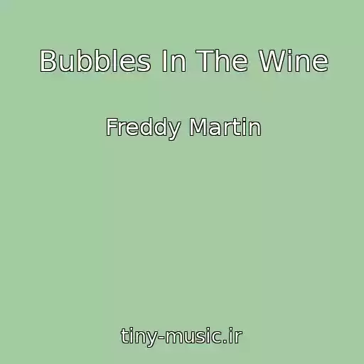 کاور آهنگ Bubbles In The Wine از Freddy Martin