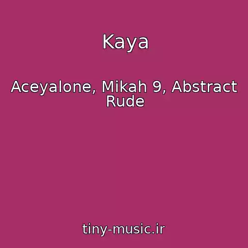 کاور آهنگ Kaya از Aceyalone, Mikah 9, Abstract Rude