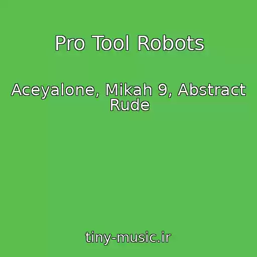 کاور آهنگ Pro Tool Robots از Aceyalone, Mikah 9, Abstract Rude