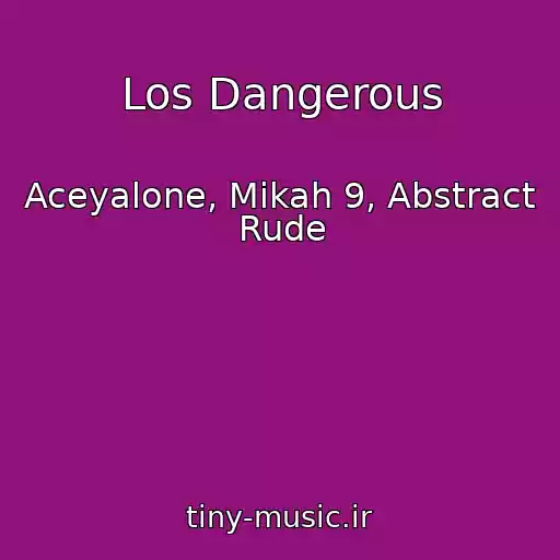 کاور آهنگ Los Dangerous از Aceyalone, Mikah 9, Abstract Rude