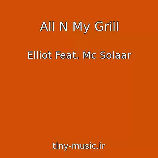 کاور آهنگ All N My Grill از Elliot Feat. Mc Solaar