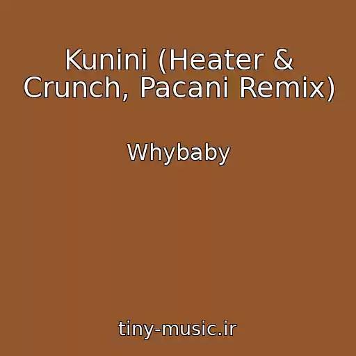 کاور آهنگ Kunini (Heater & Crunch, Pacani Remix) از Whybaby