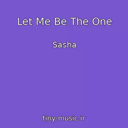 کاور آهنگ Let Me Be The One از Sasha