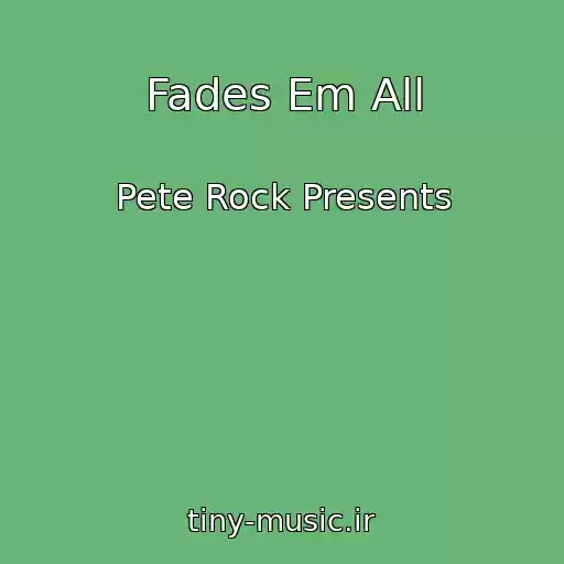 کاور آهنگ Fades Em All از Pete Rock Presents