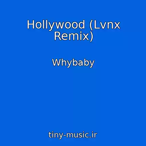 کاور آهنگ Hollywood (Lvnx Remix) از Whybaby
