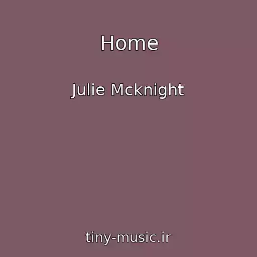 کاور آهنگ Home از Julie Mcknight