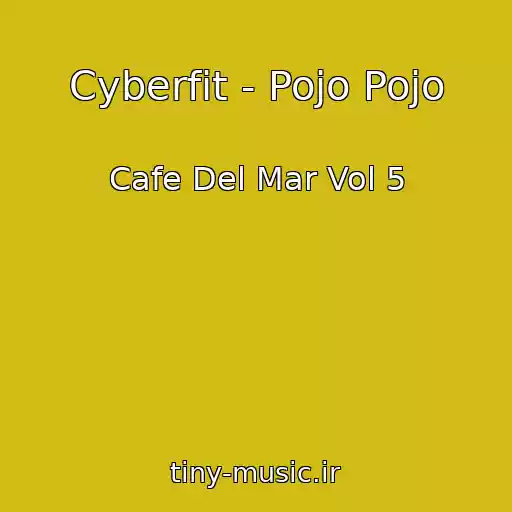 کاور آهنگ Cyberfit - Pojo Pojo از Cafe Del Mar Vol 5