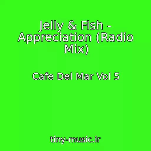 کاور آهنگ Jelly & Fish - Appreciation (Radio Mix) از Cafe Del Mar Vol 5