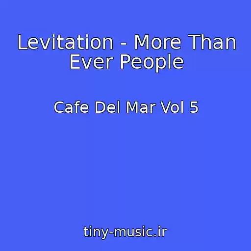 کاور آهنگ Levitation - More Than Ever People از Cafe Del Mar Vol 5