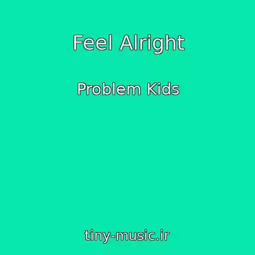 کاور آهنگ Feel Alright از Problem Kids