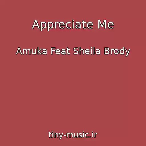 کاور آهنگ Appreciate Me از Amuka Feat Sheila Brody