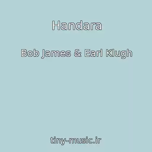کاور آهنگ Handara از Bob James & Earl Klugh