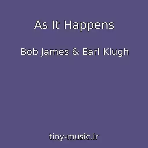 کاور آهنگ As It Happens از Bob James & Earl Klugh