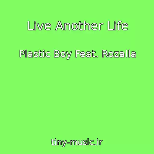 کاور آهنگ Live Another Life از Plastic Boy Feat. Rozalla