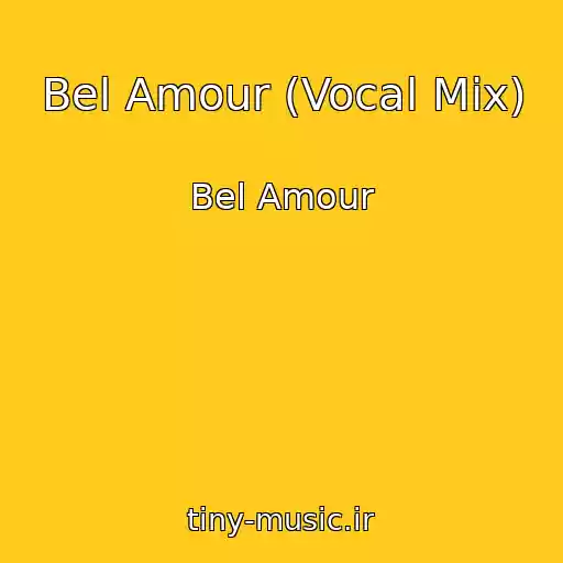 کاور آهنگ Bel Amour (Vocal Mix) از Bel Amour