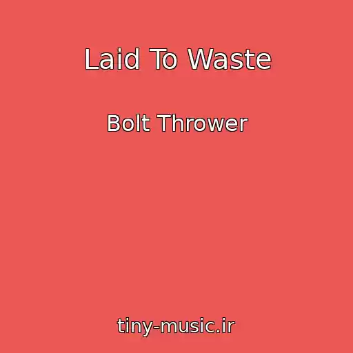 کاور آهنگ Laid To Waste از Bolt Thrower