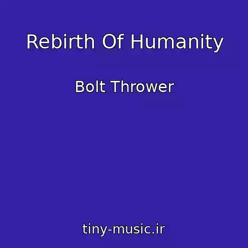 کاور آهنگ Rebirth Of Humanity از Bolt Thrower