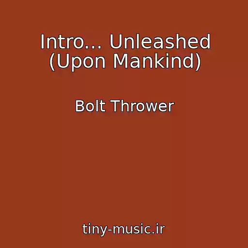 کاور آهنگ Intro... Unleashed (Upon Mankind) از Bolt Thrower