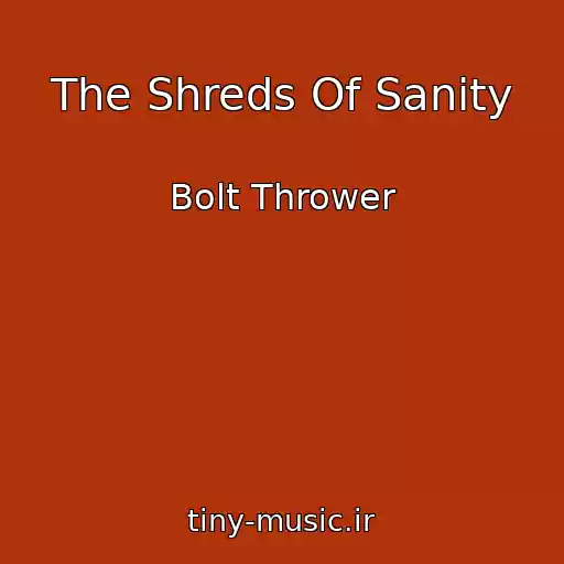 کاور آهنگ The Shreds Of Sanity از Bolt Thrower