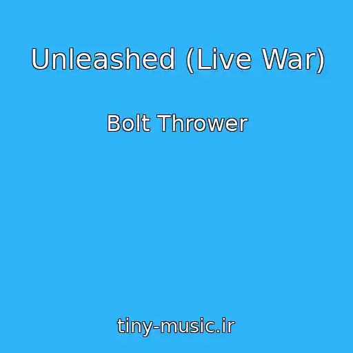 کاور آهنگ Unleashed (Live War) از Bolt Thrower