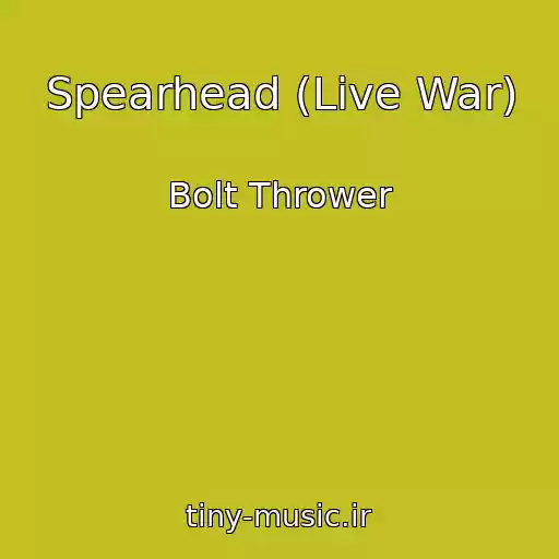 کاور آهنگ Spearhead (Live War) از Bolt Thrower