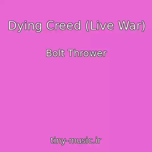 کاور آهنگ Dying Creed (Live War) از Bolt Thrower