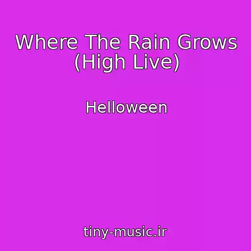 کاور آهنگ Where The Rain Grows (High Live) از Helloween