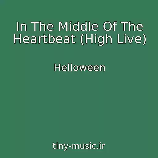 کاور آهنگ In The Middle Of The Heartbeat (High Live) از Helloween