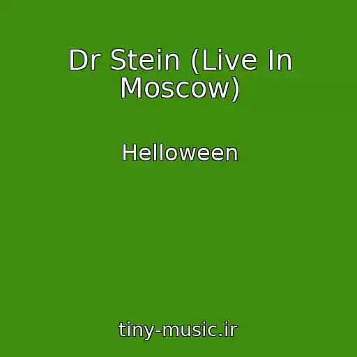 کاور آهنگ Dr Stein (Live In Moscow) از Helloween