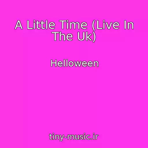 کاور آهنگ A Little Time (Live In The Uk) از Helloween