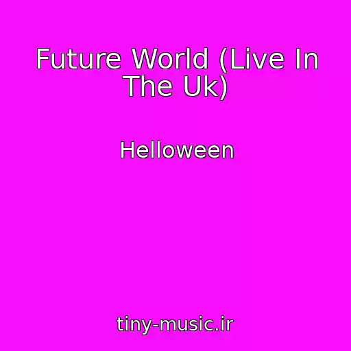 کاور آهنگ Future World (Live In The Uk) از Helloween