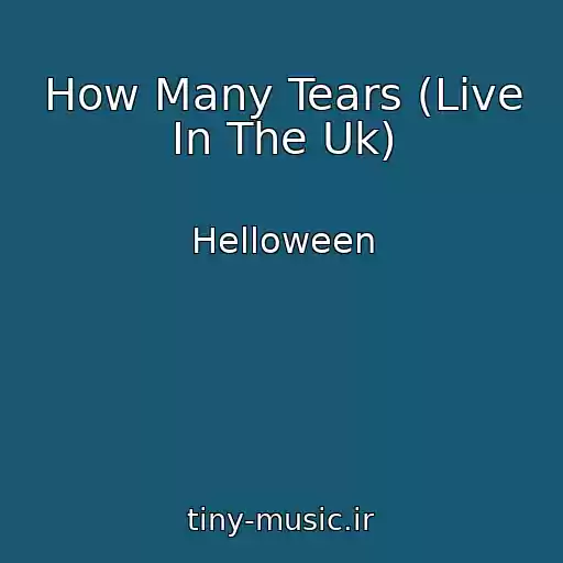 کاور آهنگ How Many Tears (Live In The Uk) از Helloween