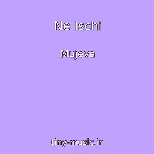کاور آهنگ Ne Ischi از Mujeva
